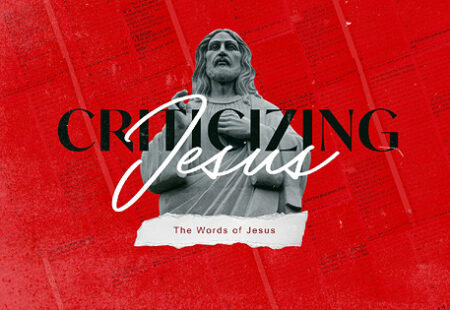 Criticizing Jesus – Week 5