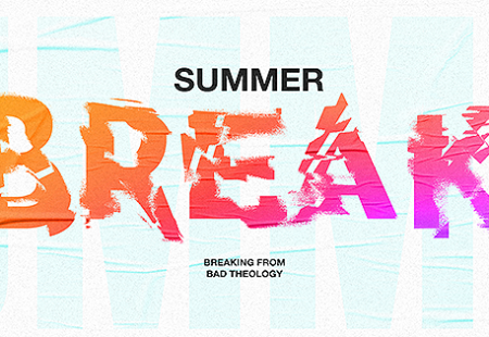 Summer Break: Week 4