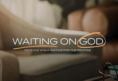 Waiting On God: Week 1