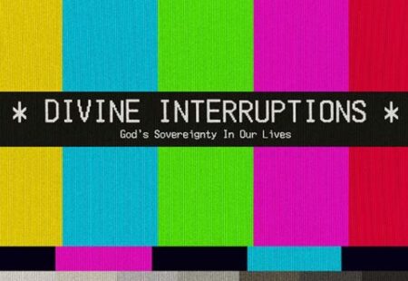 Divine Interruption: Week 2